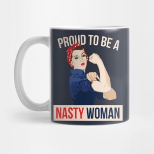 Proud to be a Nasty Woman Mug